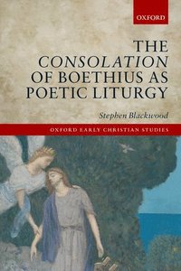 bokomslag The Consolation of Boethius as Poetic Liturgy