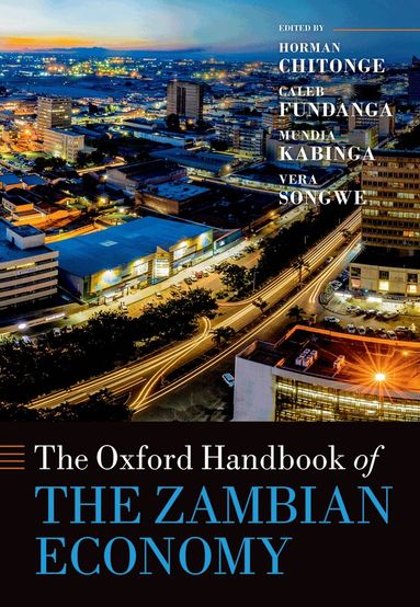 Horman Chitonge, Caleb Fundanga - The Oxford Handbook of the Zambian Economy, Inbunden