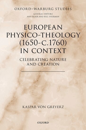 Kaspar von Greyerz - European Physico-theology (1650-c.1760) in Context, Inbunden