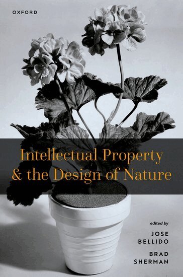 Jose Bellido, Brad Sherman - Intellectual Property and the Design of Nature, Inbunden