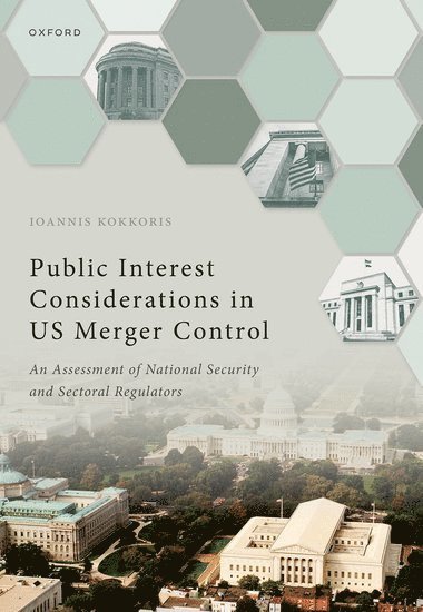 Ioannis Kokkoris, Centre for Commerical Law Studies) Kokkoris, Ioannis (Chair in Competition Law and Economics, Chair in Competition Law and Economics - Public Interest Considerations in US Merger Control, Inbunden