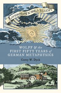 bokomslag Wolff and the First Fifty Years of German Metaphysics