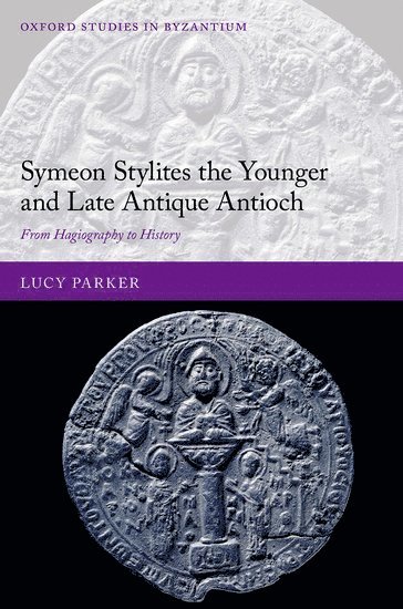 Symeon Stylites the Younger and Late Antique Antioch 1