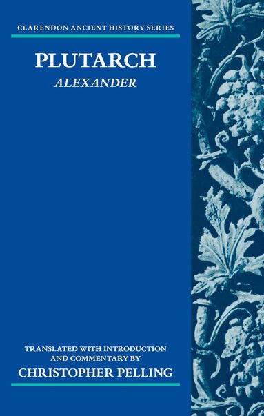 Christopher Pelling - Plutarch: Alexander, Inbunden