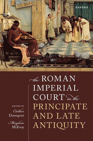 bokomslag The Roman Imperial Court in the Principate and Late Antiquity