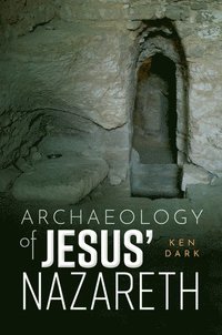 bokomslag Archaeology of Jesus' Nazareth