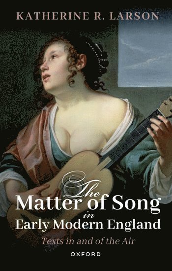 bokomslag The Matter of Song in Early Modern England