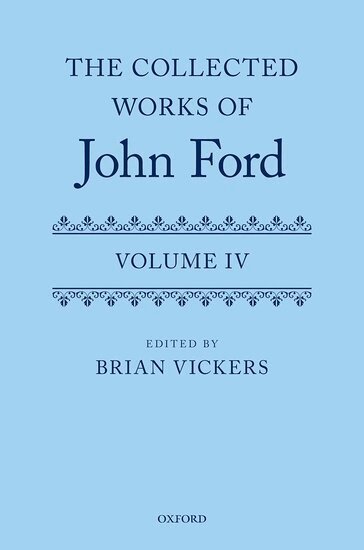 Brian Vickers - The Collected Works of John Ford, Inbunden