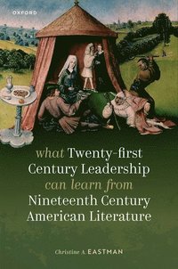 bokomslag What Twenty-first Century Leadership Can Learn from Nineteenth Century American Literature