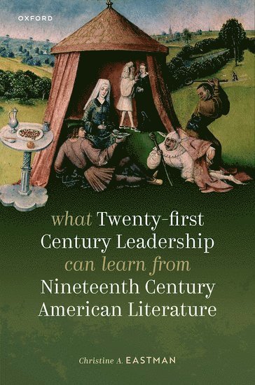 What Twenty-first Century Leadership Can Learn from Nineteenth Century American Literature 1