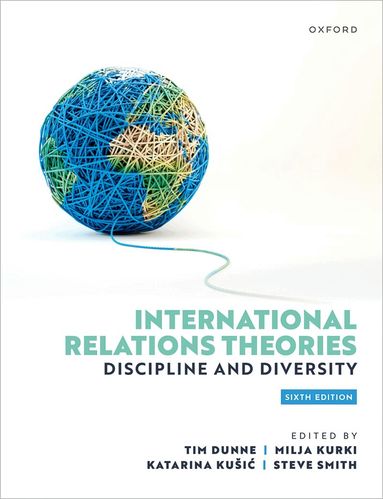 Tim Dunne, Milja Kurki, Katarina Kušić, Steve Smith - International Relations Theories, Häftad