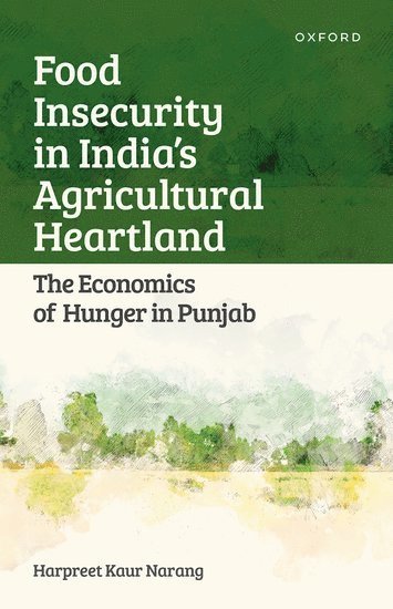 Food Insecurity in India's Agricultural Heartland 1