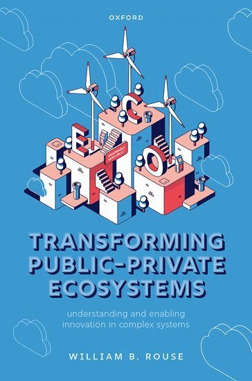 William B. Rouse - Transforming Public-Private Ecosystems, Inbunden