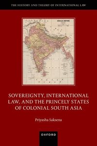 bokomslag Sovereignty, International Law, and the Princely States of Colonial South Asia