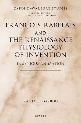 Franois Rabelais and the Renaissance Physiology of Invention 1