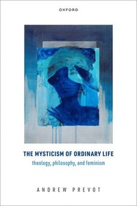 bokomslag The Mysticism of Ordinary Life