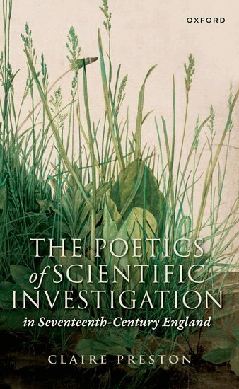 Claire Preston - The Poetics of Scientific Investigation in Seventeenth-Century England, Häftad