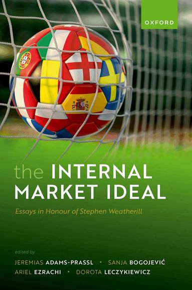 Jeremias Adams-Prassl, Ariel Ezrachi - The Internal Market Ideal, Inbunden