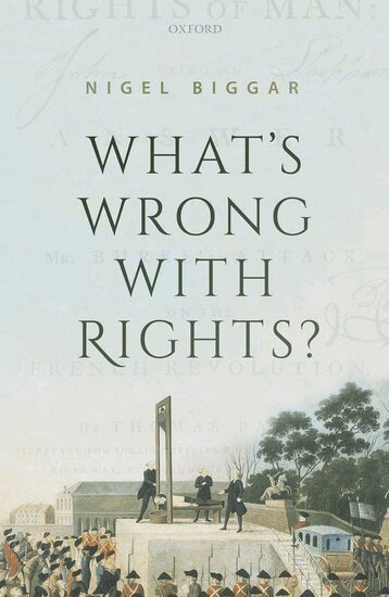 Nigel Biggar - What's Wrong with Rights?, Häftad