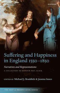 bokomslag Suffering and Happiness in England 1550-1850: Narratives and Representations