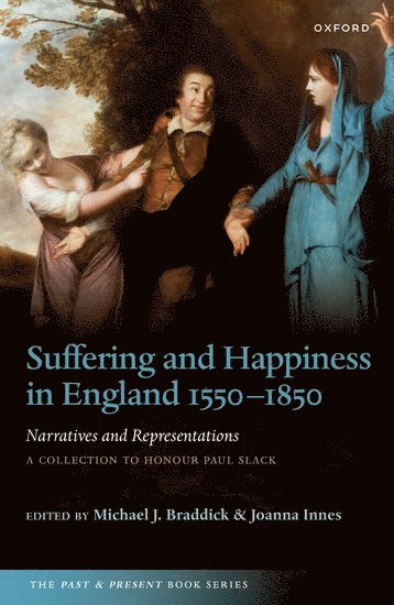 Suffering and Happiness in England 1550-1850: Narratives and Representations 1