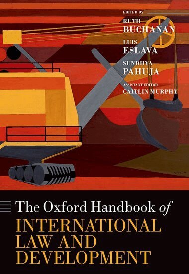 Ruth Buchanan, Luis Eslava - The Oxford Handbook of International Law and Development, Inbunden