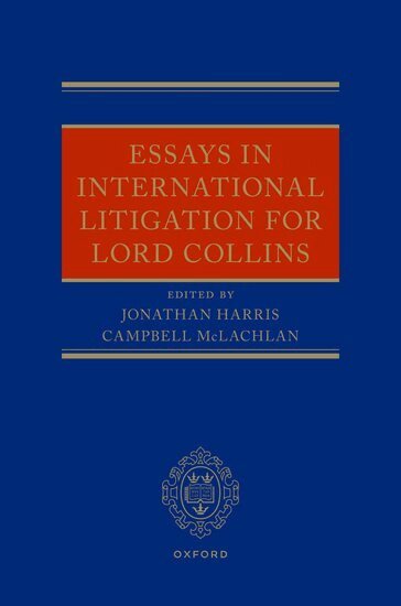 Jonathan Harris, Campbell McLachlan - Essays in International Litigation for Lord Collins, Inbunden