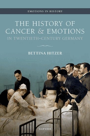 Bettina Hitzer - The History of Cancer and Emotions in Twentieth-Century Germany, Inbunden