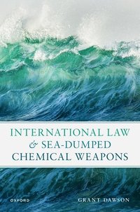 bokomslag International Law and Sea-Dumped Chemical Weapons