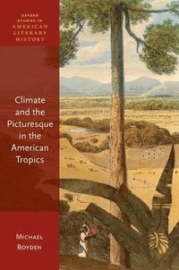 bokomslag Climate and the Picturesque in the American Tropics