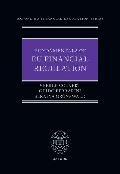 Veerle Colaert, Guido Ferrarini, Seraina Grünewald - Fundamentals of EU Financial Regulation, Inbunden