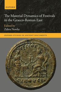 bokomslag The Material Dynamics of Festivals in the Graeco-Roman East