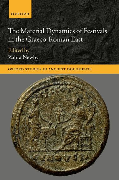 Zahra Newby - The Material Dynamics of Festivals in the Graeco-Roman East, Inbunden