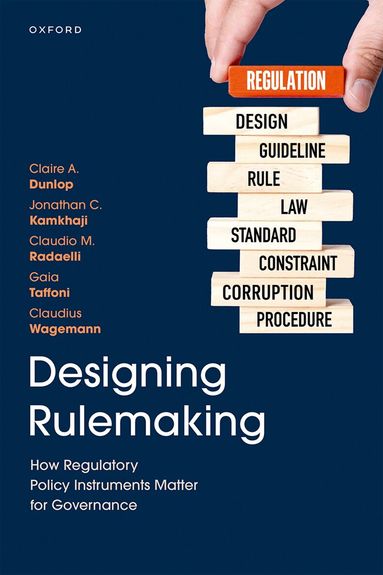 Claire A. Dunlop, Jonathan C. Kamkhaji, Claudio M. Radaelli, Gaia Taffoni, Claudius Wagemann - Designing Rulemaking, Inbunden