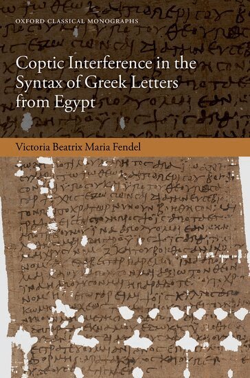 Victoria Beatrix Maria Fendel - Coptic Interference in the Syntax of Greek Letters from Egypt, Inbunden