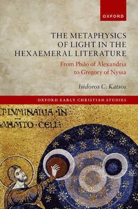 bokomslag The Metaphysics of Light in the Hexaemeral Literature