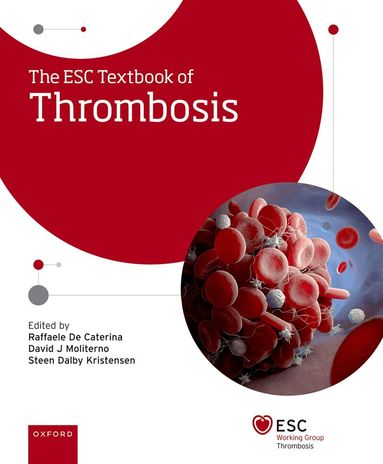 Raffaele De Caterina, David Moliterno, Steen Kristensen - The ESC Textbook of Thrombosis, Inbunden