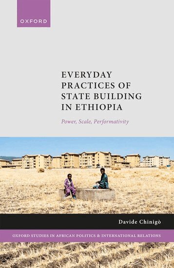 Davide Chinigò - Everyday Practices of State Building in Ethiopia, Inbunden