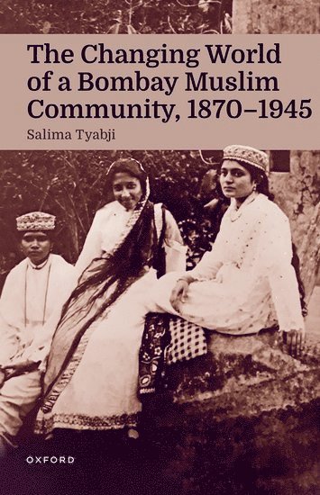 bokomslag The Changing World of a Bombay Muslim Community, 1870 - 1945