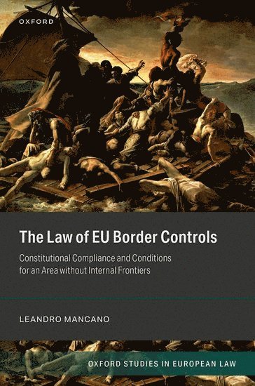 Leandro Mancano, Edinburgh Law School) Mancano, Dr Leandro, PhD (Senior Lecturer, Senior Lecturer - The Law of EU Border Controls, Inbunden