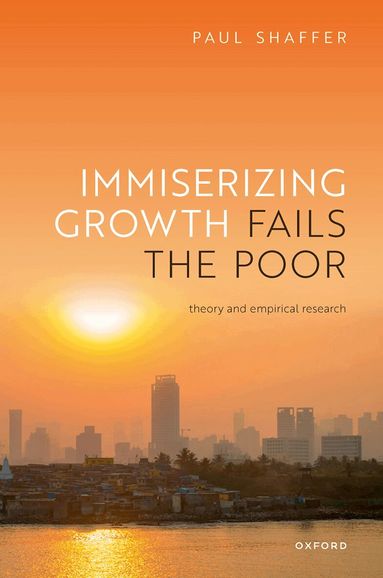 Paul Shaffer - Immiserizing Growth Fails the Poor, Inbunden