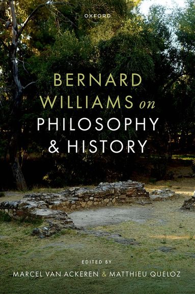 Marcel Van Ackeren, Matthieu Queloz - Bernard Williams on Philosophy and History, Inbunden