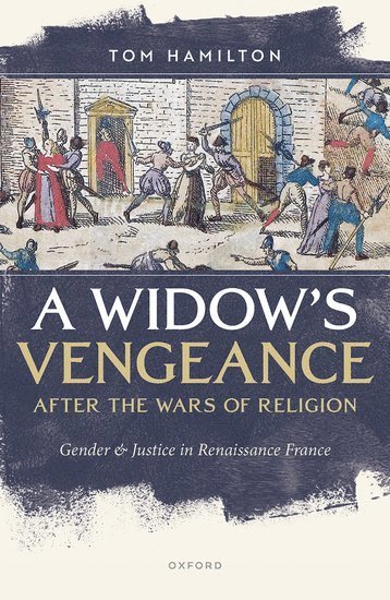 A Widow's Vengeance after the Wars of Religion 1