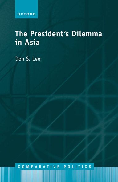 Don S. Lee - The President's Dilemma in Asia, Inbunden
