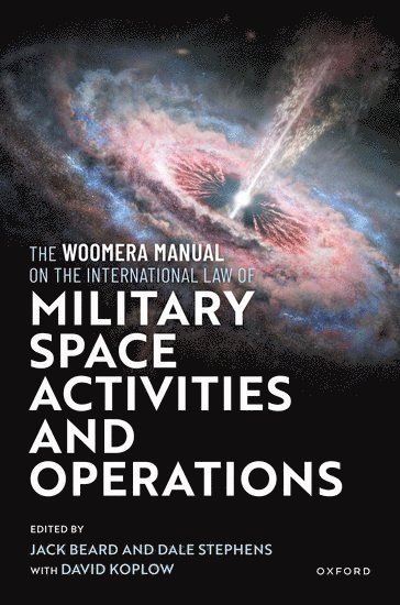 The Woomera Manual on the International Law of Military Space Operations 1