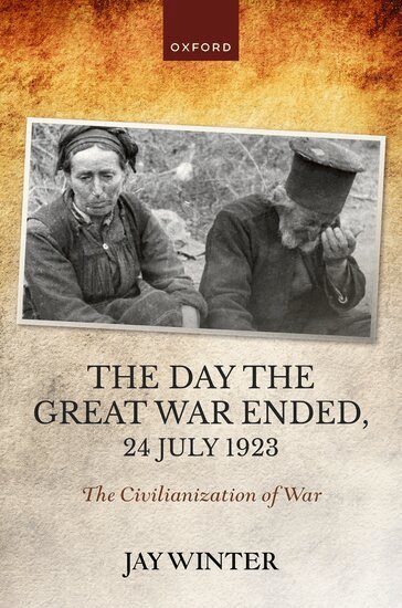 Jay Winter - The Day the Great War Ended, 24 July 1923, Inbunden