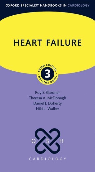 Roy S. Gardner, Theresa A. McDonagh, Daniel J. Doherty, Niki L. Walker, UK) Gardner, Roy S. (Consultant Cardiologist, Scottish National Advanced Heart Failure Service, Golden Jubilee National Hospital, Clydebank, and Honorary Professor, University of Glasgow, UK) McDonagh, Theresa A. (Consultant Cardiologist, King’s College Hospital, London and Professor of Heart Failure King's College, London, UK) Doherty, Daniel J. (Clinical Research Fellow, University of Glasgow Cardiology Speciality Registrar, UK) Walker, Niki L. (Consultant Cardiologist, Scottish Adult Congenital Cardiac Service, Golden Jubilee National Hospital, Clydebank, Roy S Gardner, Theresa A McDonagh, Daniel J Doherty, Niki L Walker - Heart Failure, Häftad