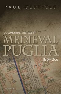 bokomslag Documenting the Past in Medieval Puglia, 1130-1266