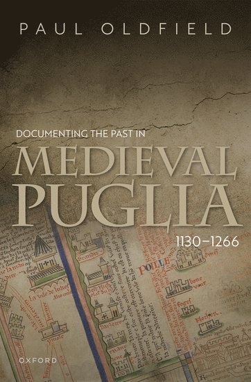 Documenting the Past in Medieval Puglia, 1130-1266 1