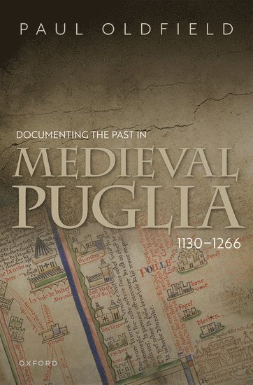 Documenting the Past in Medieval Puglia, 1130-1266